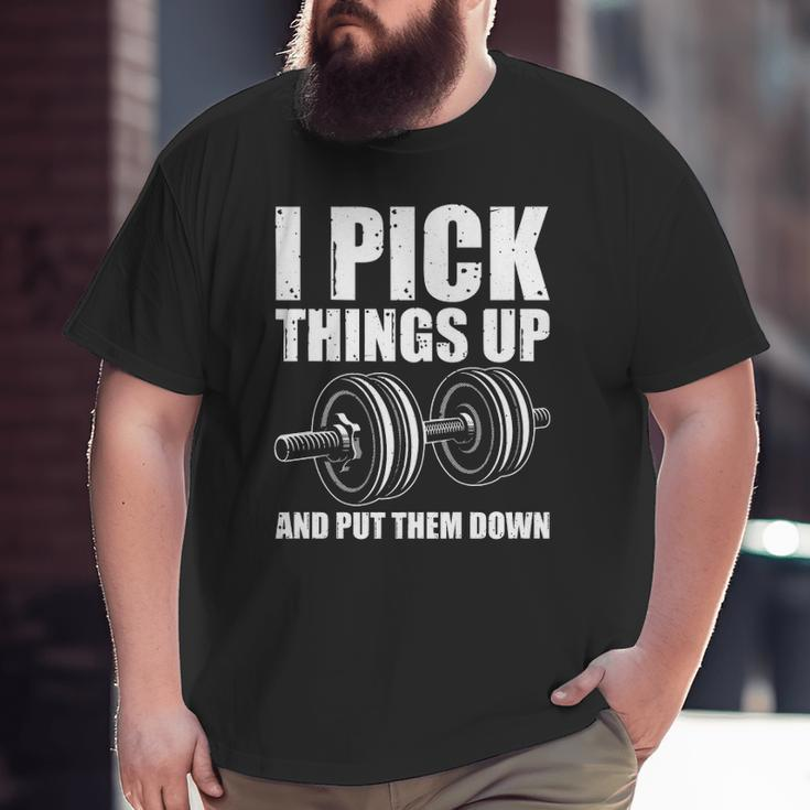 I Pick Things Up Put Them Down Bodybuilding Men Big and Tall Men T-shirt