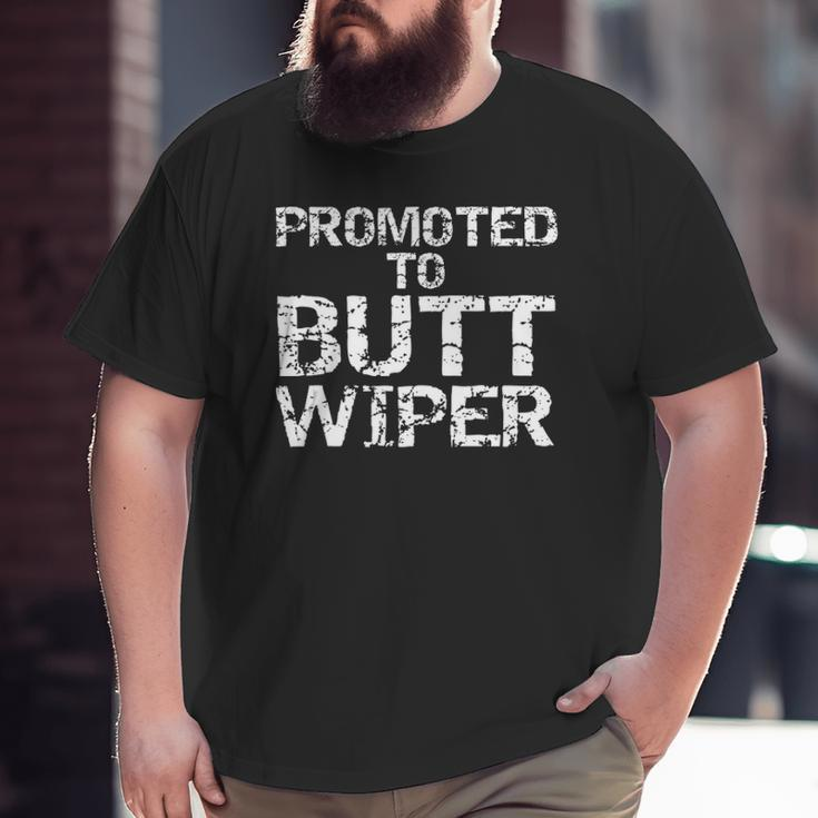 Pregnancy Announcement For Dads Promoted To Butt Wiper Big and Tall Men T-shirt