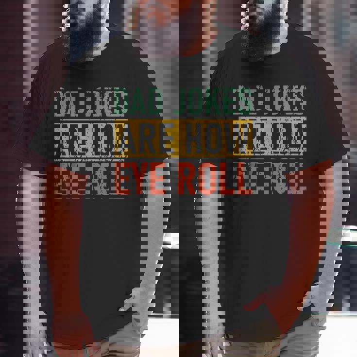 Retro Vintage Father Day Dad Jokes Are How Eye Roll For Dad Big and Tall Men T-shirt