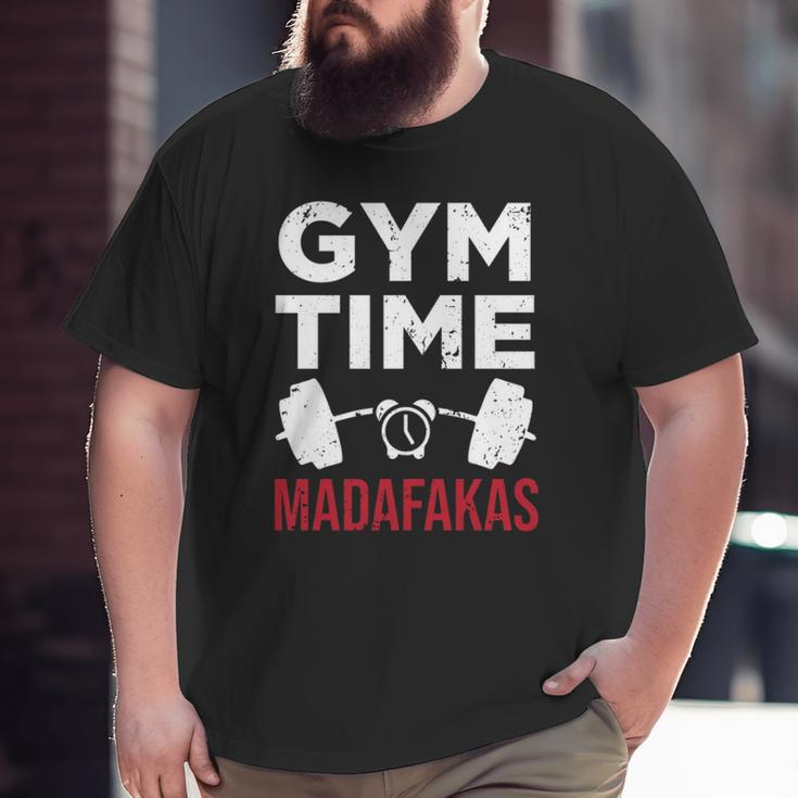 Workout Gym Time Madafakas Big and Tall Men T-shirt