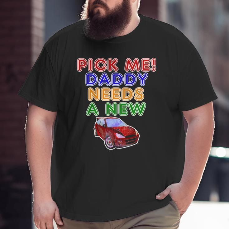 Game Show Buzzers Hey Pick Me Daddy Needs A New Car Big and Tall Men T-shirt