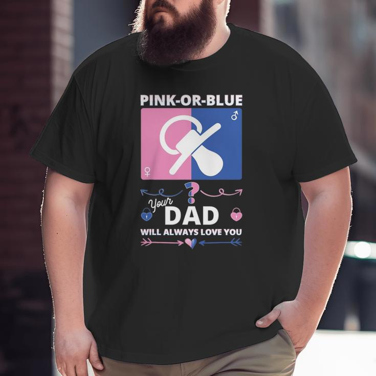Gender Reveal S For Dad Will Always Love You Big and Tall Men T-shirt