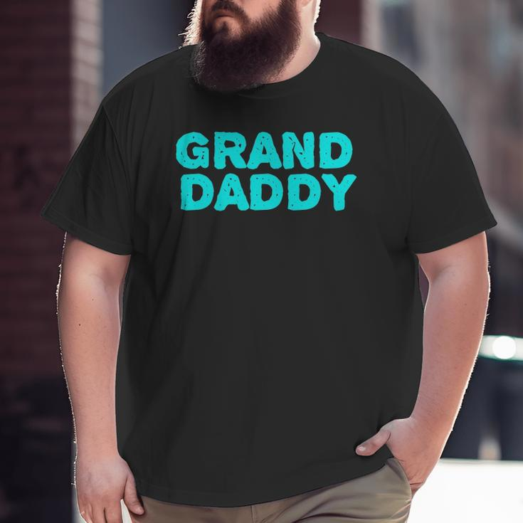 Grand Daddy Grandpa Grandfather Tee Big and Tall Men T-shirt