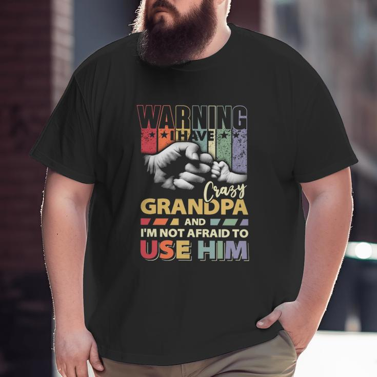 Granddaughter I Have Crazy Grandpa Big and Tall Men T-shirt
