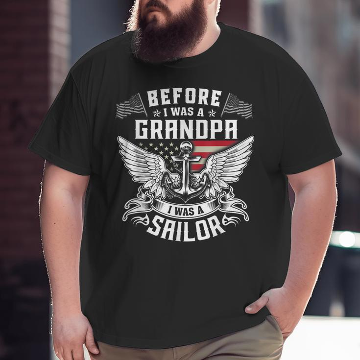 Before I Was A Grandpa I Was A Sailor Big and Tall Men T-shirt