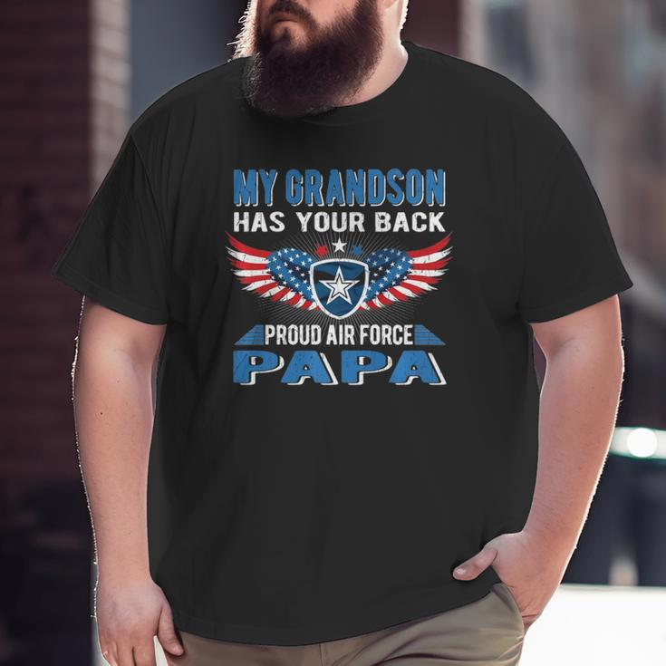 My Grandson Has Your Back Proud Air Force Papa Grandpa Big and Tall Men T-shirt