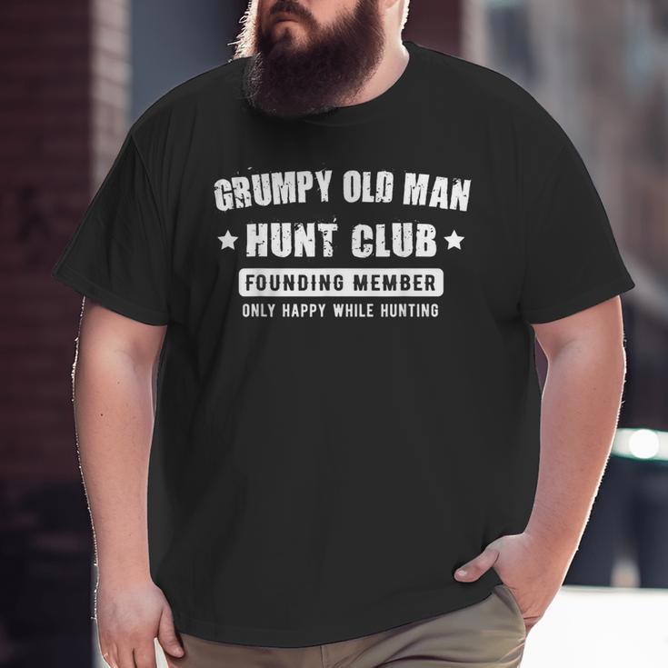 Grumpy Old Man Hunt Club Dad Grandpa Hunter Big and Tall Men T-shirt