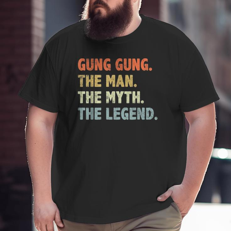 Gung Gung The Man Myth Legend Father's Day For Papa Dad Big and Tall Men T-shirt