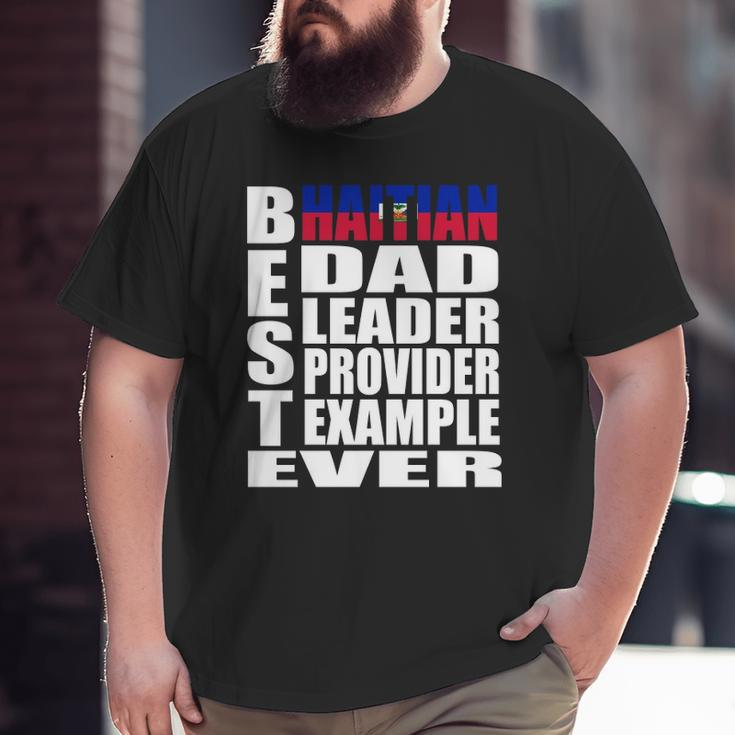 Haitian Dad For Men Haiti Father's Day Idea Big and Tall Men T-shirt