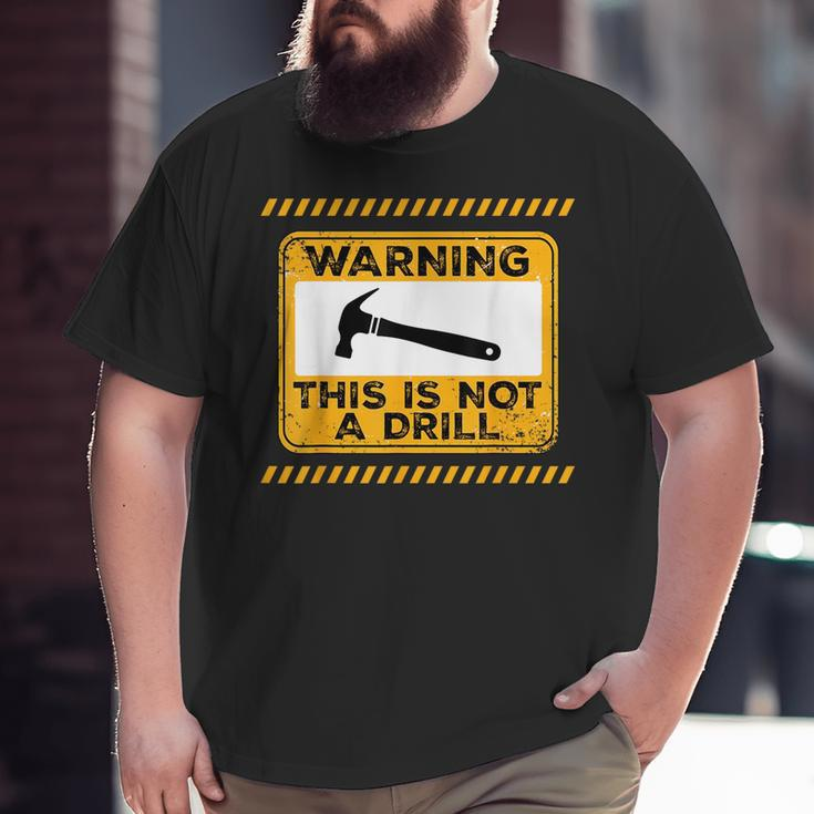 Handyman This Is Not A Drill Men Fathers Day Big and Tall Men T-shirt