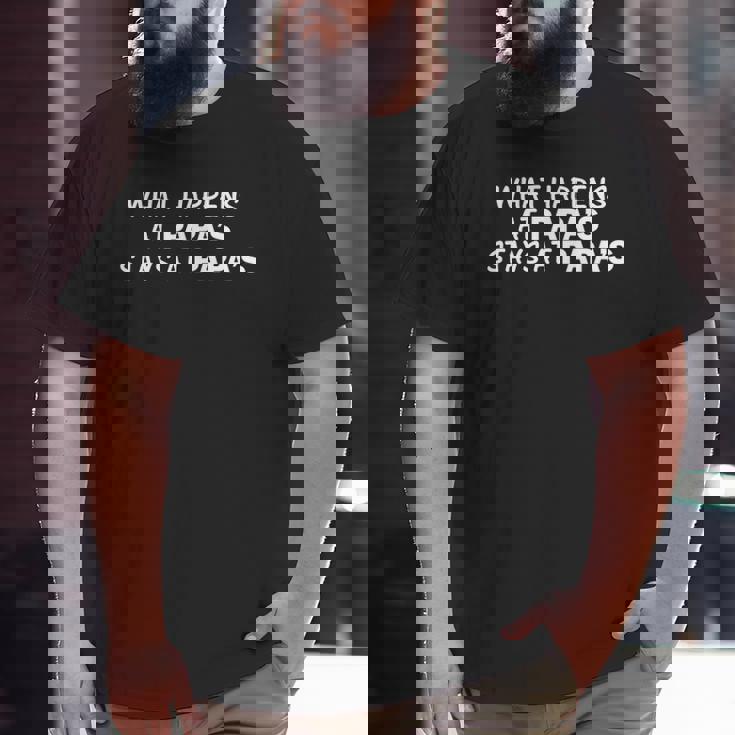 What Happens At Papa's Stays At Papa's Big and Tall Men T-shirt
