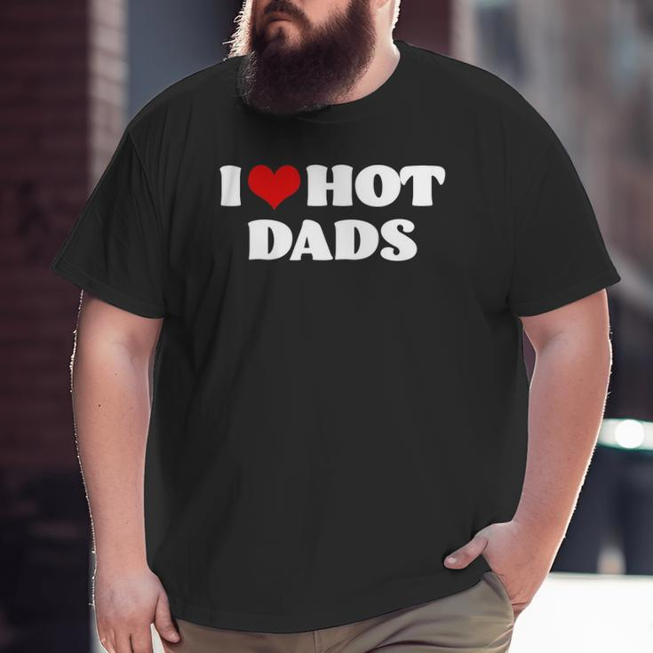 Hot Dadsi Love Hot Dads Tee Red Heart Dads Big and Tall Men T-shirt