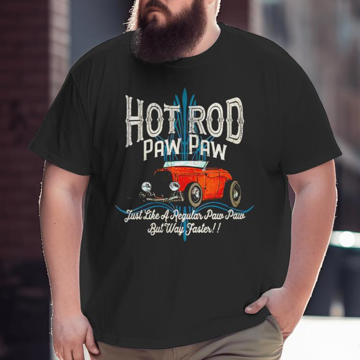Hot Rod Paw Paw Just Like A Regular Dad But Way Faster Big and Tall Men T-shirt