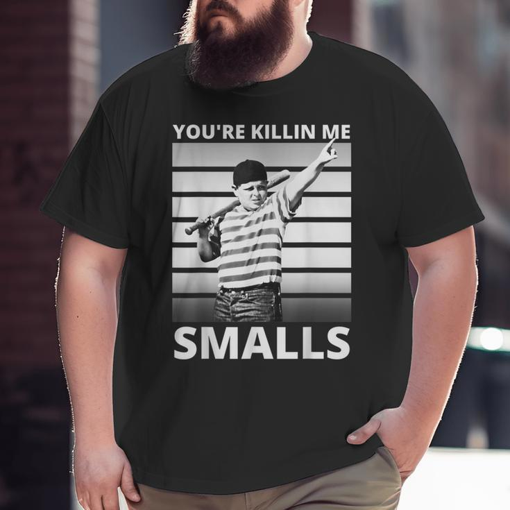 Humor Dad Saying You're Killing Me Smalls Big and Tall Men T-shirt