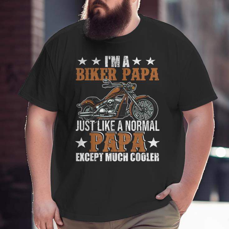I'm A Biker Papa Happy Fathers Day Matching Motorcycle Lover Big and Tall Men T-shirt