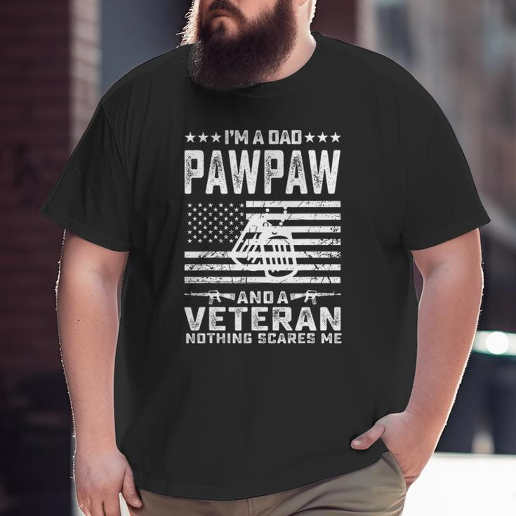 I'm A Dad Pawpaw And A Veteran Nothing Scares Me Big and Tall Men T-shirt