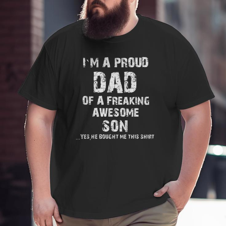 I'm A Proud Dad Of A Freaking Awesome Son Father's Day Big and Tall Men T-shirt