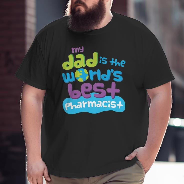 Kids My Dad Is The World's Best Pharmacist Big and Tall Men T-shirt