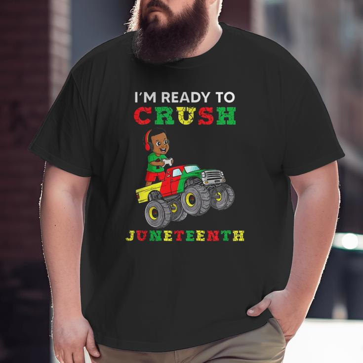 Kids I'm Ready To Crush Juneteenth Gamer Boys Toddler Truck Big and Tall Men T-shirt