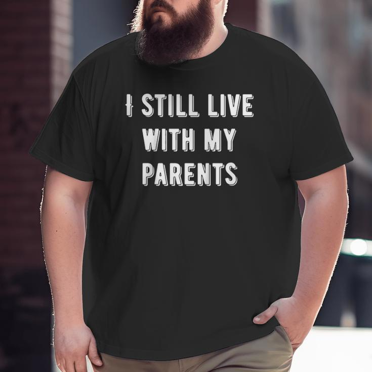 Kids I Still Live With My Parents Kids Big and Tall Men T-shirt
