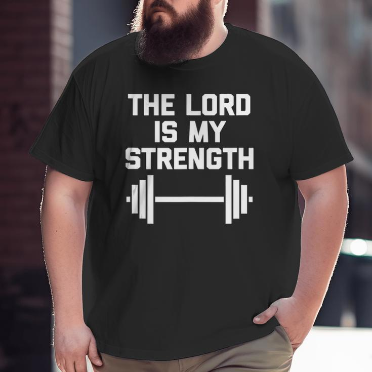 The Lord Is My Strength Catholic Christian Workout Gym Big and Tall Men T-shirt