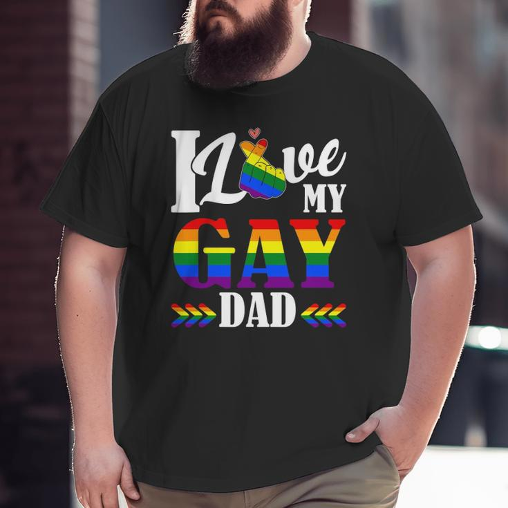 I Love My Gay Dad Lgbtq Pride Father's Day Big and Tall Men T-shirt