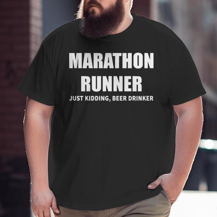 Marathon Runner Just Kidding Beer Drinker Big and Tall Men T-shirt