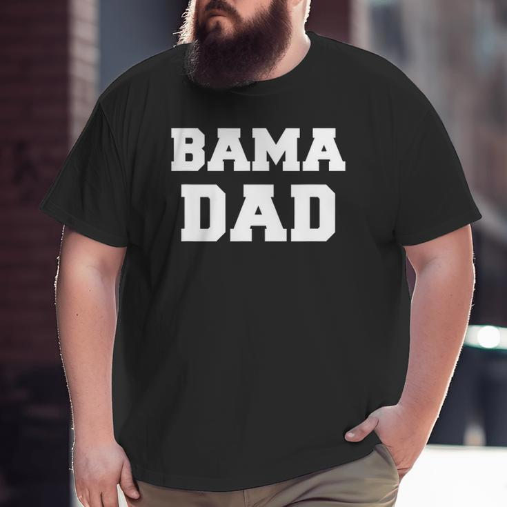 Mens Bama Dad Alabama Birmingham Shoals Huntsville South Big and Tall Men T-shirt