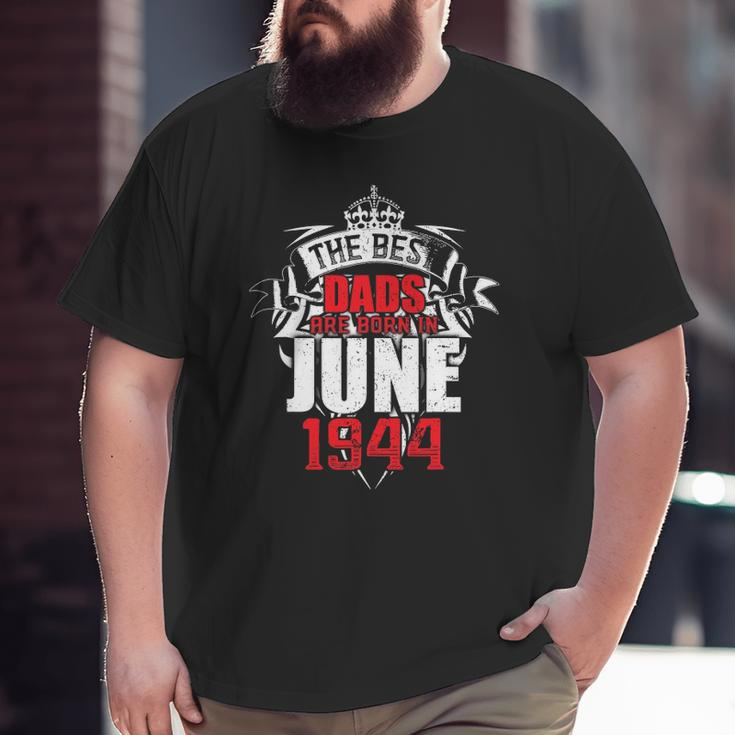 Mens The Best Dads Are Born In June 1944 Ver2 Big and Tall Men T-shirt
