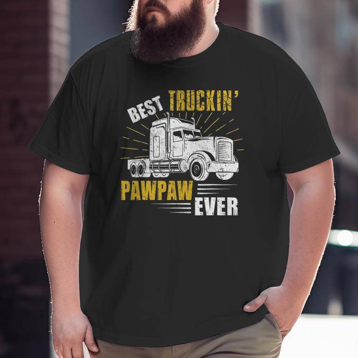 Mens Best Truckin' Pawpaw Ever Tee Trucker Fathers Day Big and Tall Men T-shirt