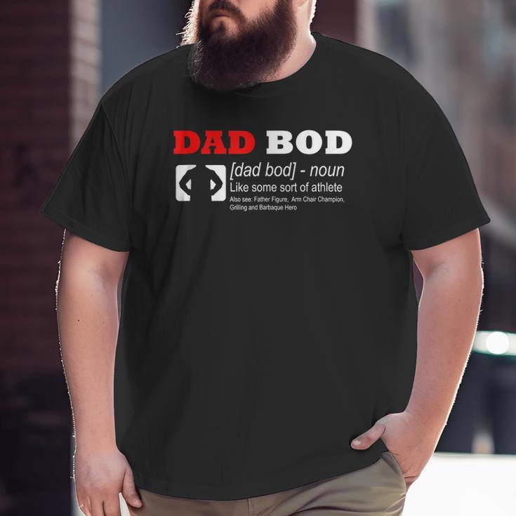 Mens Dad Bod Definition Like Some Sort Of Athlete Big and Tall Men T-shirt
