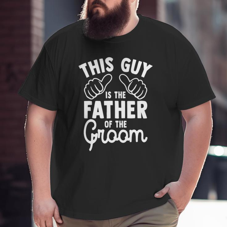 Mens This Is The Father Of The Groom Wedding Marriage Groom Dad Big and Tall Men T-shirt