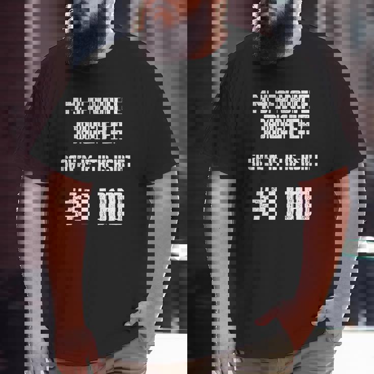 Mens My Favorite Daughter Gave Me This Number One Dad Big and Tall Men T-shirt