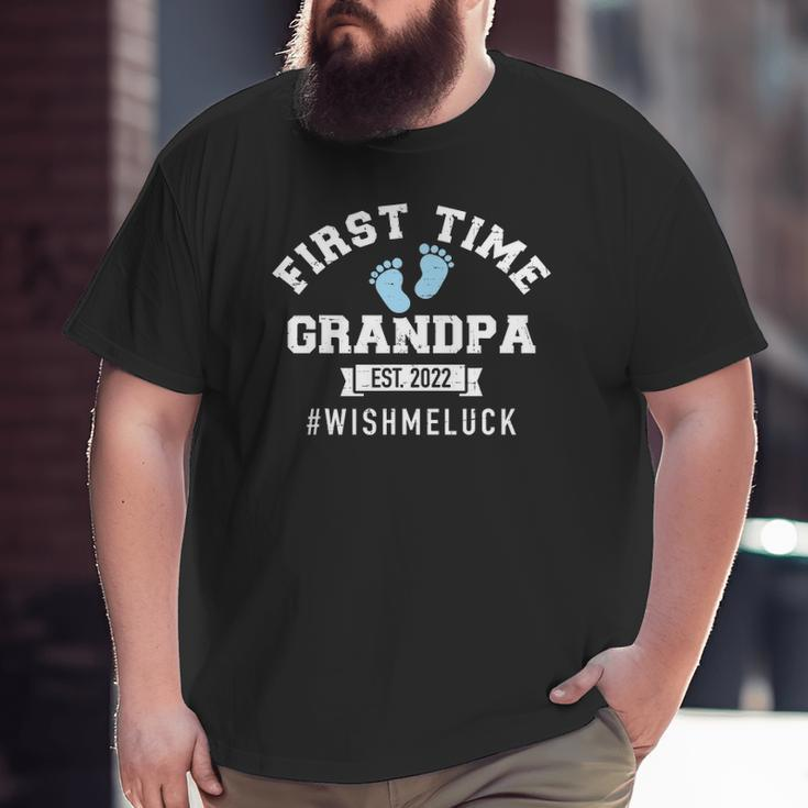 Mens First Time Grandpa 2022 Wish Me Luck Big and Tall Men T-shirt