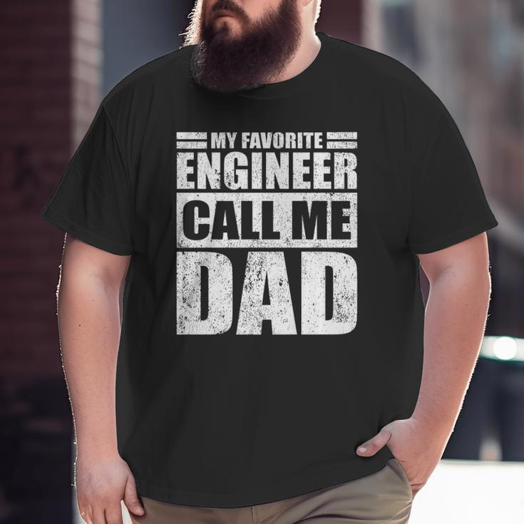 Mens My Favorite Engineer Calls Me Dad Father's Day Big and Tall Men T-shirt