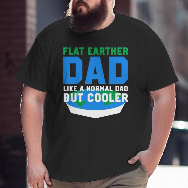 Mens Flat Earther Dad Big and Tall Men T-shirt