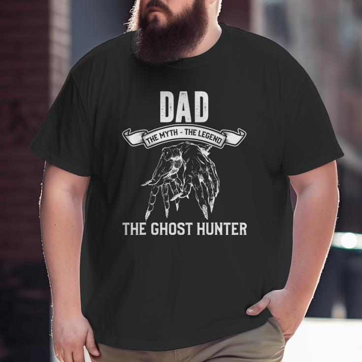 Mens Ghost Hunter Dad Ghost Hunting Father Big and Tall Men T-shirt