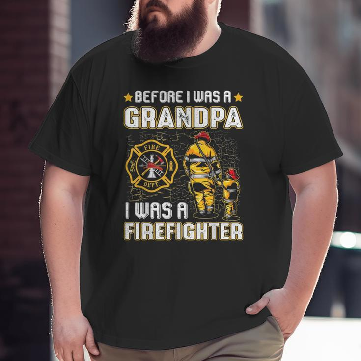 Mens Before I Was A Grandpa I Was A Firefightergifts Big and Tall Men T-shirt