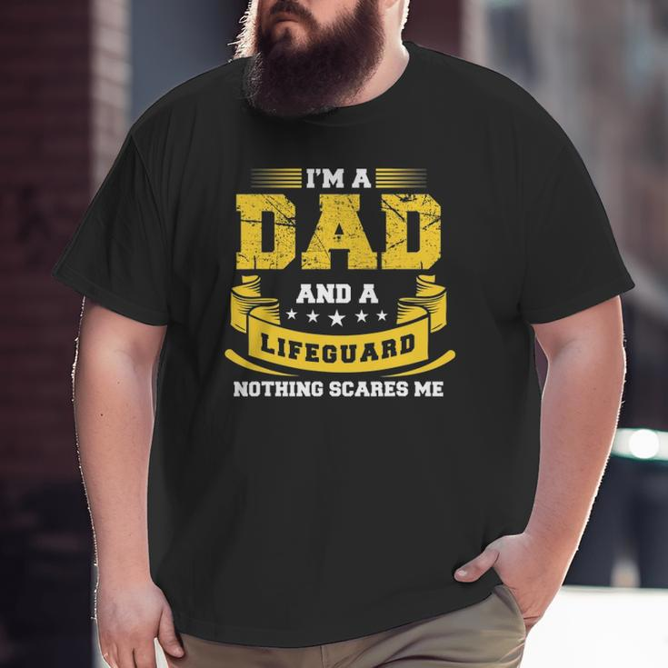 Mens I'm A Dad And Lifeguard Nothing Scares Me Summer Big and Tall Men T-shirt