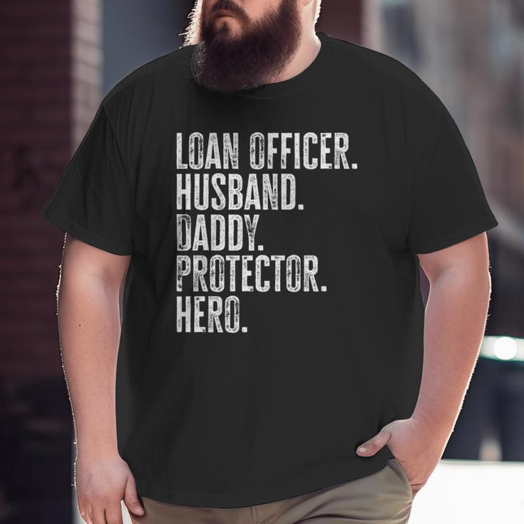Mens Loan Officer Husband Daddy Protector Hero Father's Day Dad Big and Tall Men T-shirt