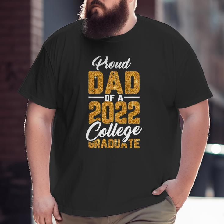 Mens Proud Dad Of A 2022 Graduate Graduation College Student Papa Big and Tall Men T-shirt