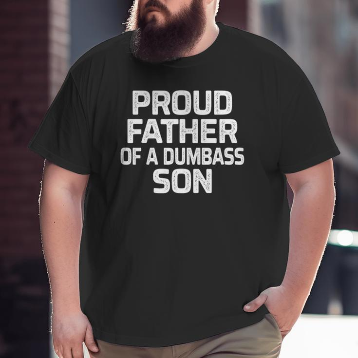 Mens Proud Father Of A Dumbass Son Vintage Style Big and Tall Men T-shirt