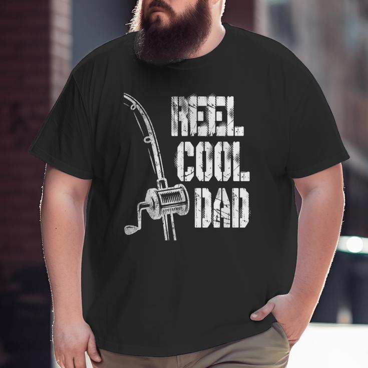 Mens Reel Cool Dad Fishing Daddy Mens Fathers Day Idea Big and Tall Men T-shirt