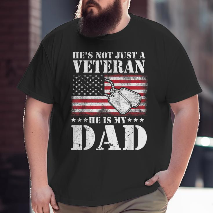 Military Retirement He's Not Just A Veteran He Is My Dad Big and Tall Men T-shirt