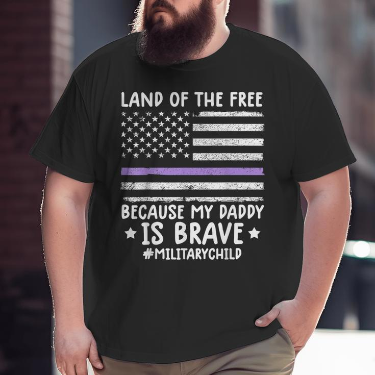 Month Of The Military Land Of Free Because My Daddy Is Brave Big and Tall Men T-shirt