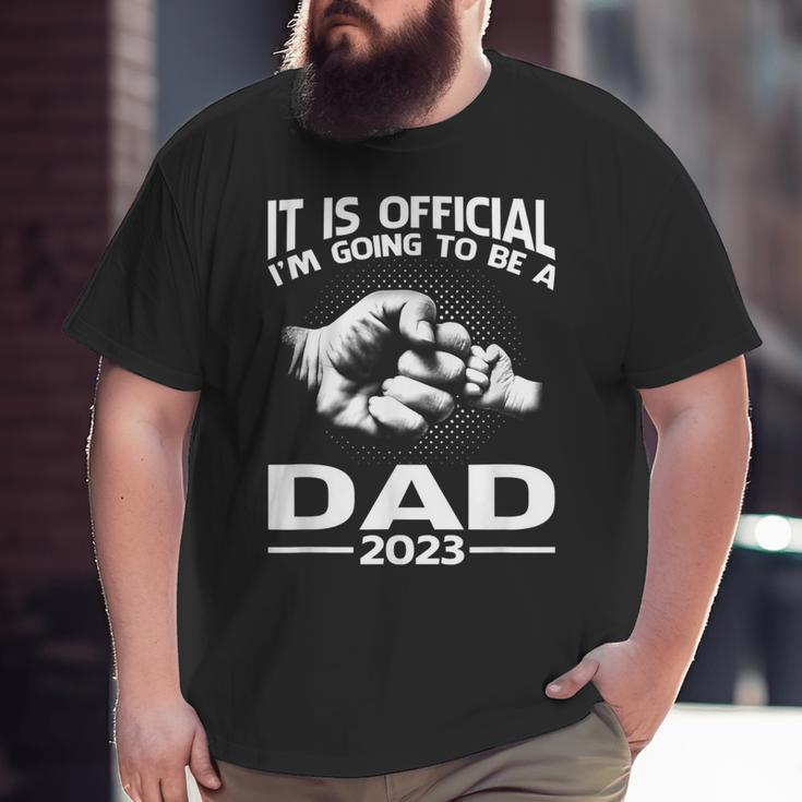 It Is Official I'm Going To Be A Dad 2023 Big and Tall Men T-shirt