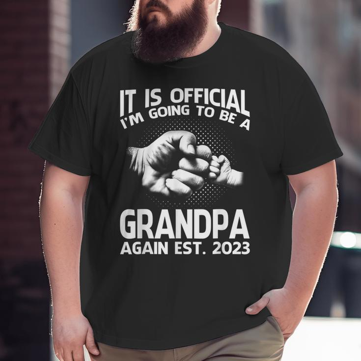 It Is Official I'm Going To Be A Grandpa Again 2023 Big and Tall Men T-shirt