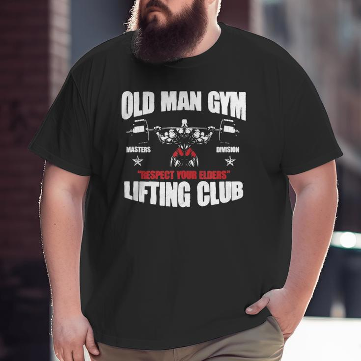 Old Man Gym Respect Your Elders Lifting Clubs Weightlifting Big and Tall Men T-shirt