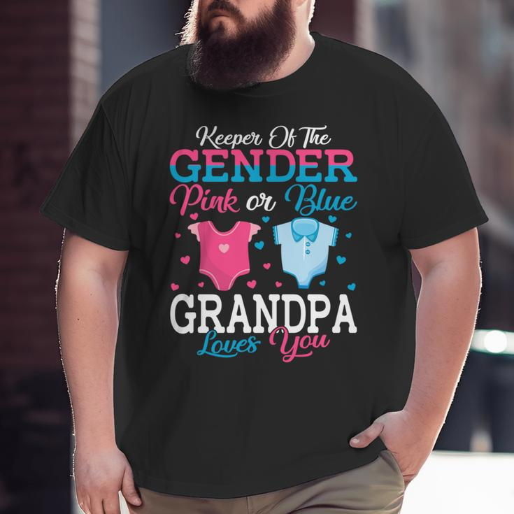 Pink Or Blue Grandpa Keeper Of The Gender Grandpa Loves You Big and Tall Men T-shirt