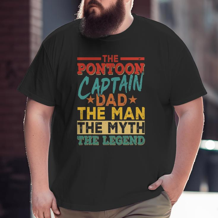 The Pontoon Captain Dad The Man Myth Happy Father's Day Big and Tall Men T-shirt